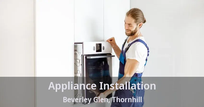 Appliance Installation Beverley Glen, Thornhill - ON