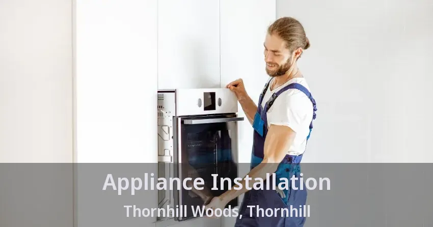 Appliance Installation Thornhill Woods, Thornhill - ON