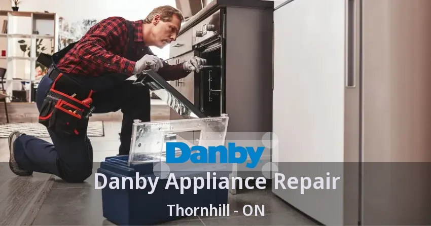 Danby Appliance Repair Thornhill - ON