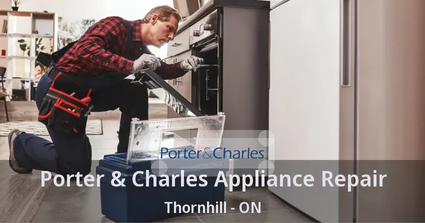 Porter & Charles Appliance Repair Thornhill - ON