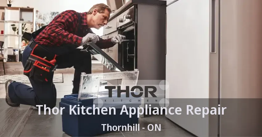 Thor Kitchen Appliance Repair Thornhill - ON
