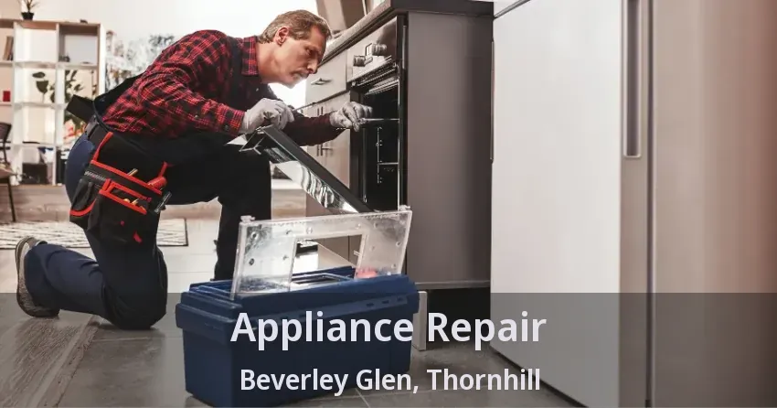 Appliance Repair Beverley Glen, Thornhill - ON
