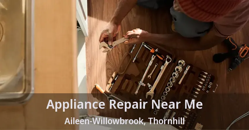 Appliance Repair Near Me Aileen-Willowbrook, Thornhill - ON