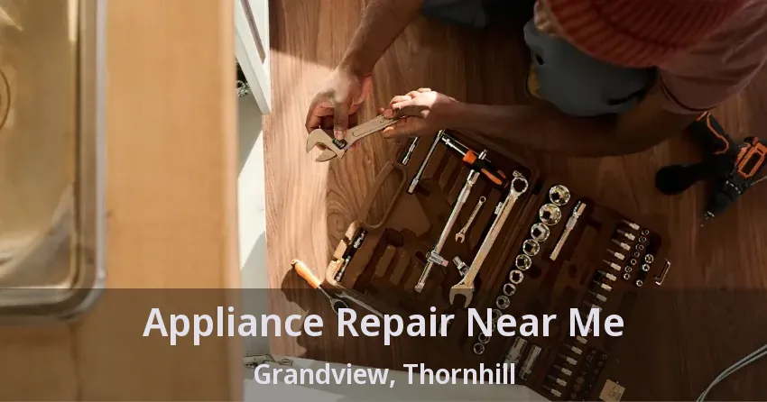 Appliance Repair Near Me Grandview, Thornhill - ON