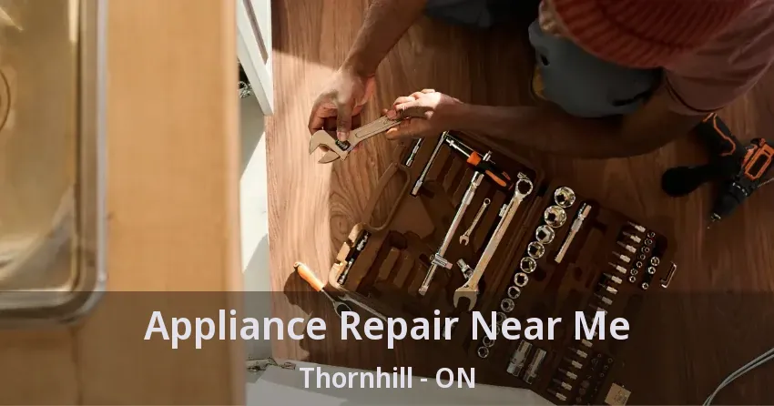 Appliance Repair Near Me Thornhill - ON