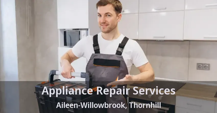 Appliance Repair Services Aileen-Willowbrook, Thornhill - ON