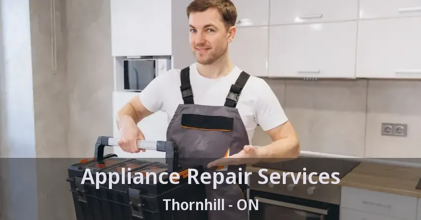 Appliance Repair Services Thornhill - ON