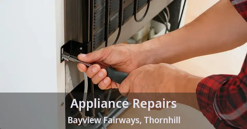 Appliance Repairs Bayview Fairways, Thornhill - ON