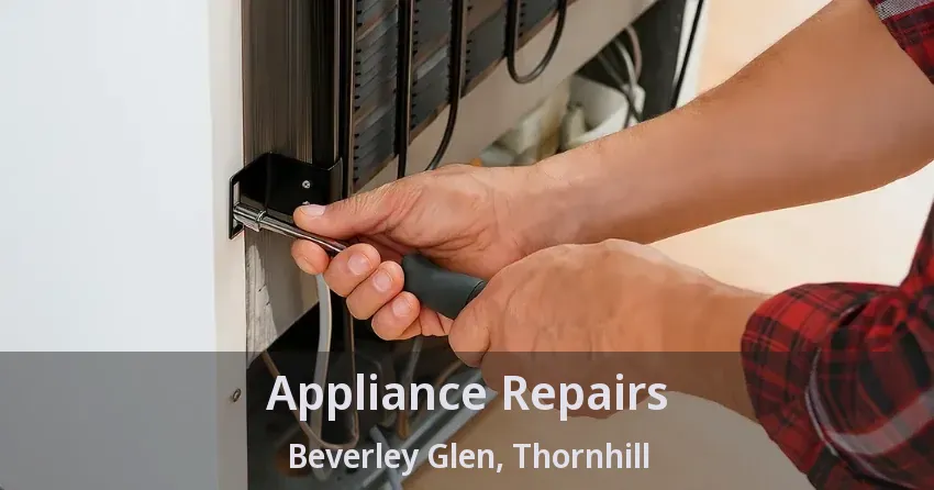Appliance Repairs Beverley Glen, Thornhill - ON