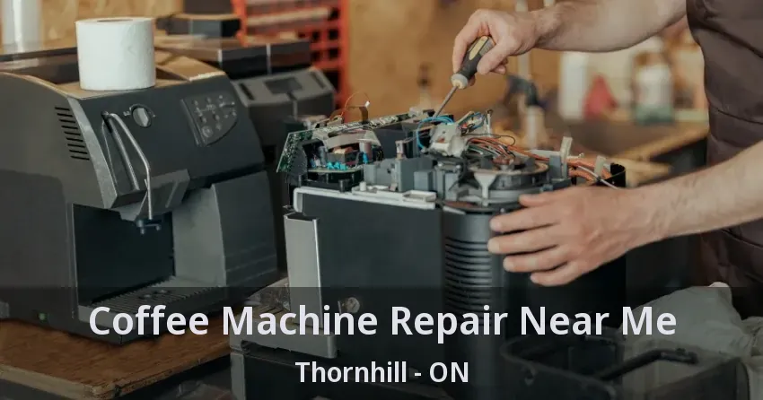 Coffee Machine Repair Near Me Thornhill - ON