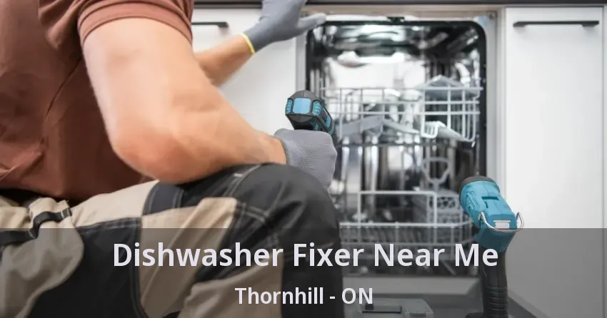 Dishwasher Fixer Near Me Thornhill - ON