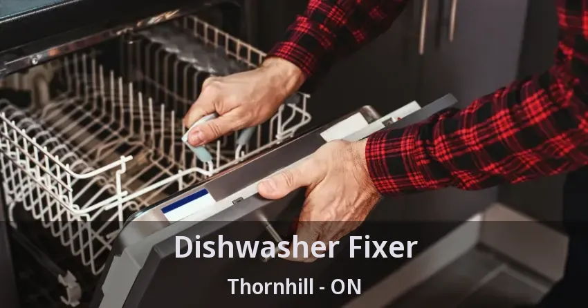 Dishwasher Fixer Thornhill - ON