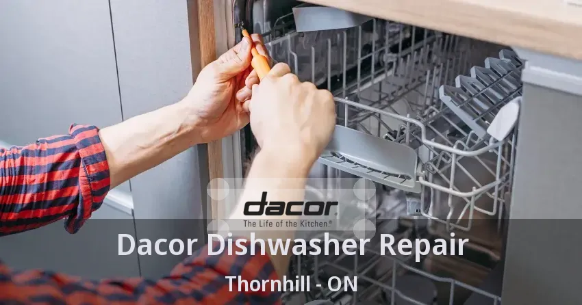 Dacor Dishwasher Repair Thornhill - ON