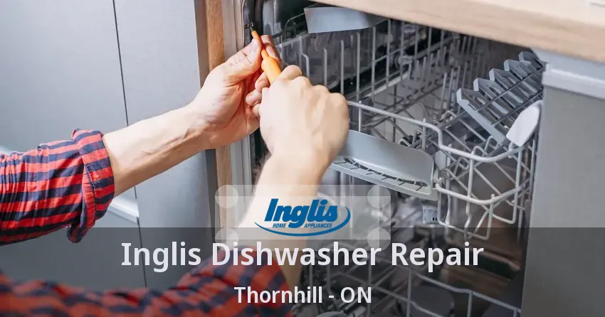 Inglis Dishwasher Repair Thornhill - ON