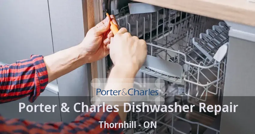 Porter & Charles Dishwasher Repair Thornhill - ON