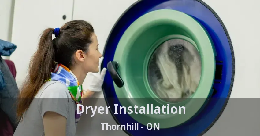 Dryer Installation Thornhill - ON