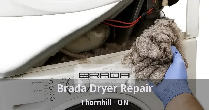Brada Dryer Repair Thornhill - ON