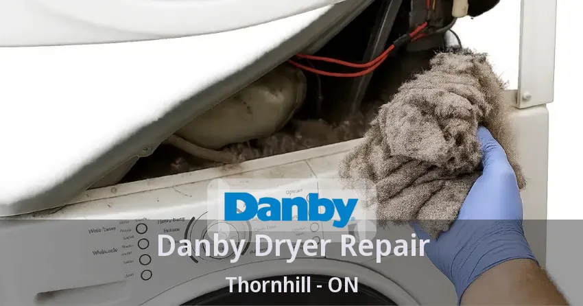 Danby Dryer Repair Thornhill - ON