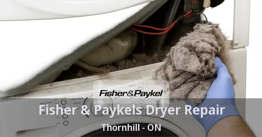 Fisher & Paykels Dryer Repair Thornhill - ON