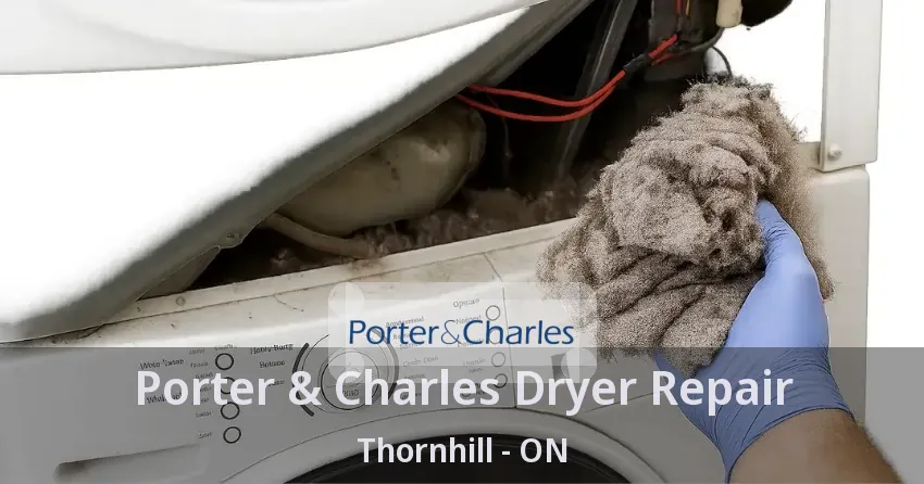 Porter & Charles Dryer Repair Thornhill - ON