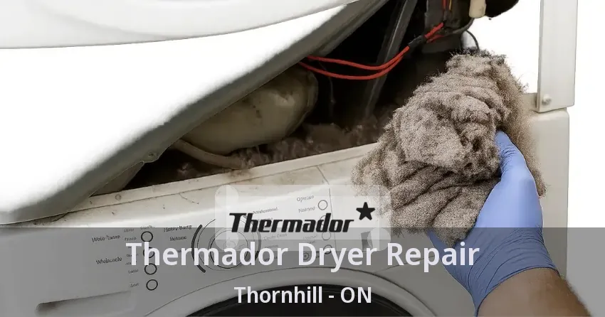 Thermador Dryer Repair Thornhill - ON
