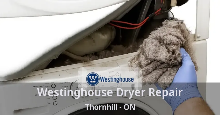 Westinghouse Dryer Repair Thornhill - ON
