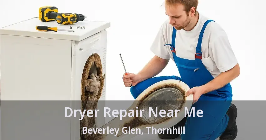 Dryer Repair Near Me Beverley Glen, Thornhill - ON