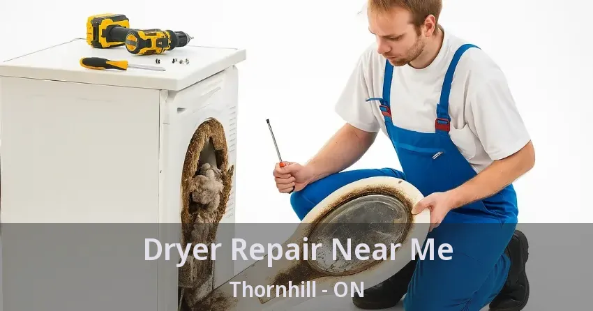Dryer Repair Near Me Thornhill - ON