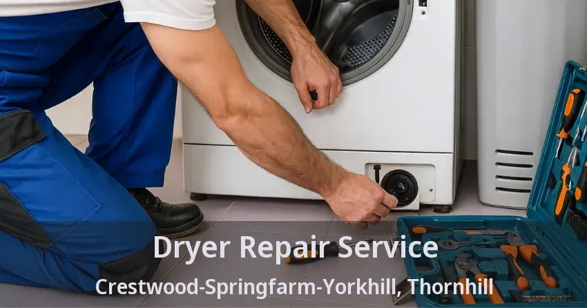 Dryer Repair Service Crestwood-Springfarm-Yorkhill, Thornhill - ON