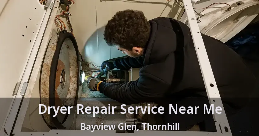 Dryer Repair Service Near Me Bayview Glen, Thornhill - ON