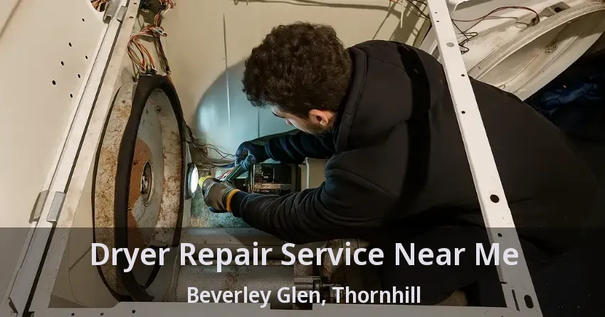 Dryer Repair Service Near Me Beverley Glen, Thornhill - ON