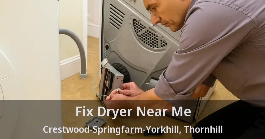 Fix Dryer Near Me Crestwood-Springfarm-Yorkhill, Thornhill - ON