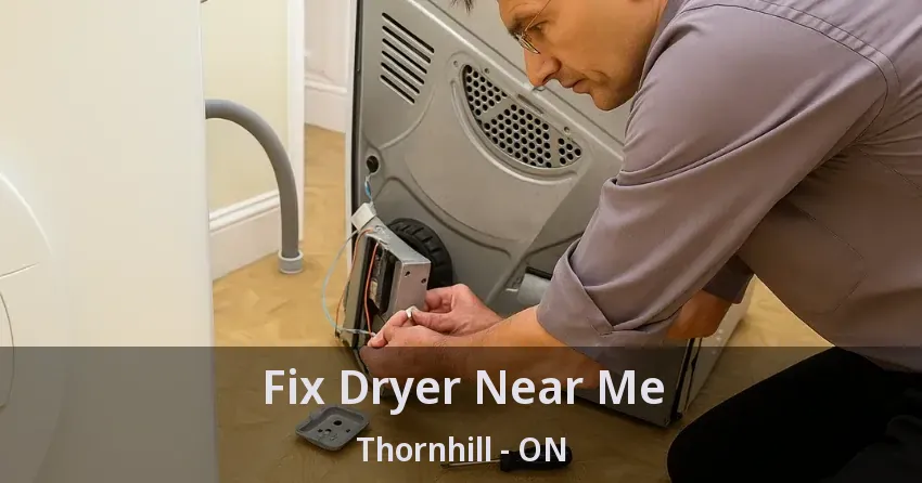 Fix Dryer Near Me Thornhill - ON