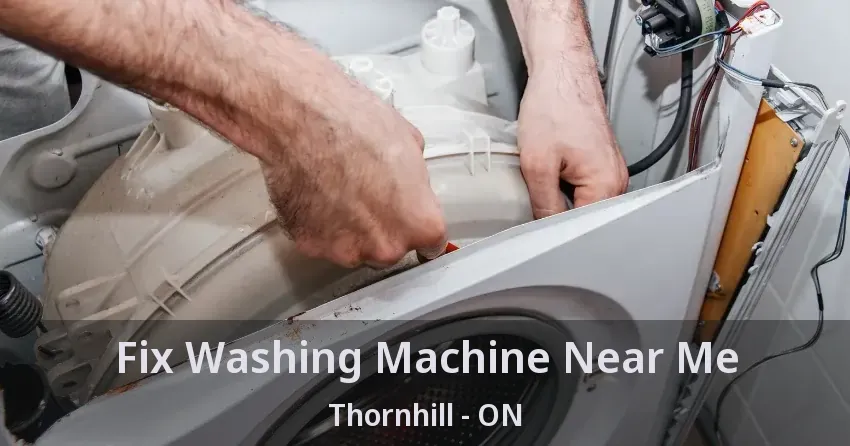 Fix Washing Machine Near Me Thornhill - ON