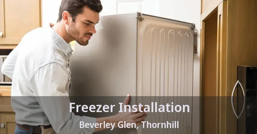 Freezer Installation Beverley Glen, Thornhill - ON