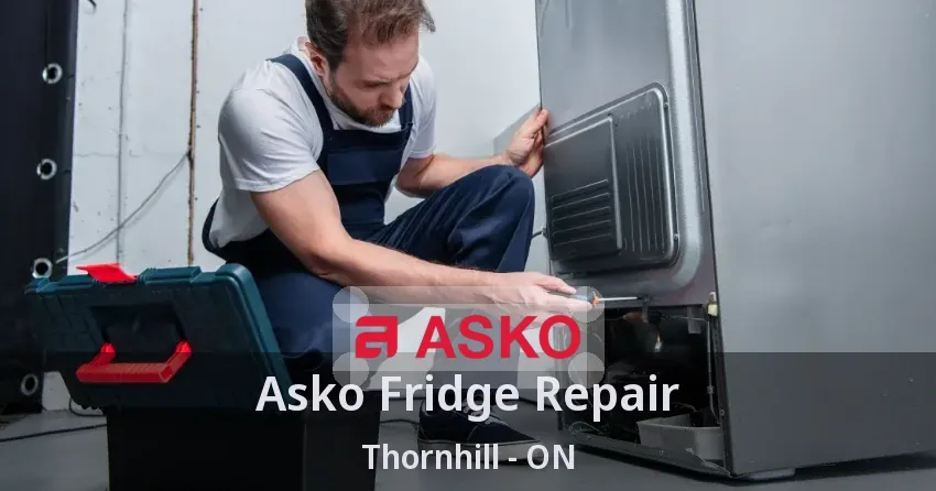 Asko Fridge Repair Thornhill - ON