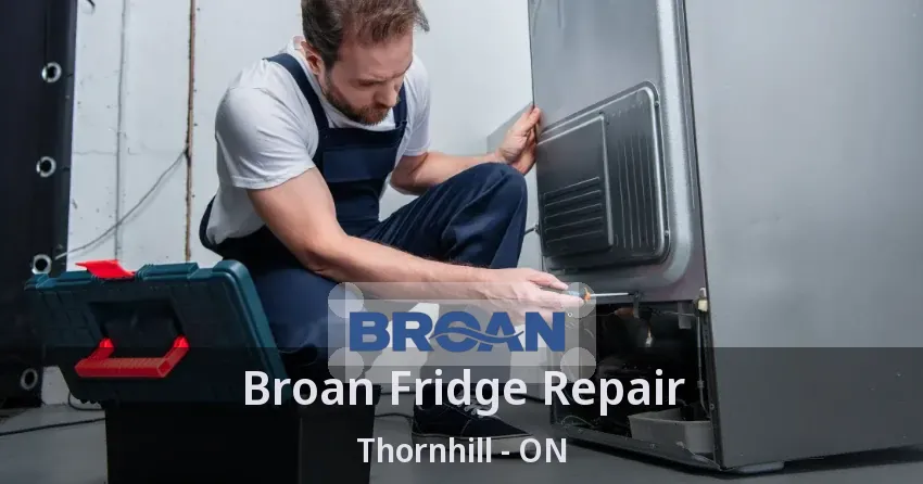 Broan Fridge Repair Thornhill - ON