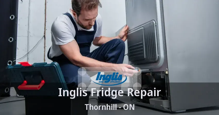 Inglis Fridge Repair Thornhill - ON