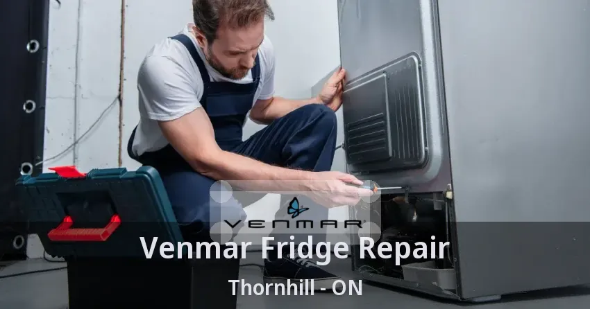 Venmar Fridge Repair Thornhill - ON