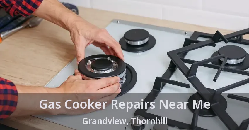 Gas Cooker Repairs Near Me Grandview, Thornhill - ON