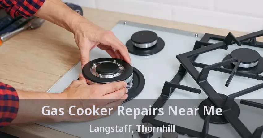 Gas Cooker Repairs Near Me Langstaff, Thornhill - ON