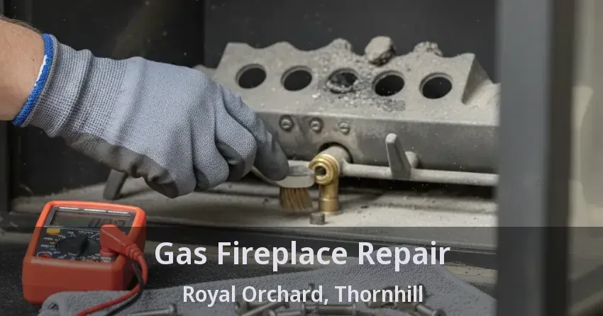 Gas Fireplace Repair Royal Orchard, Thornhill - ON