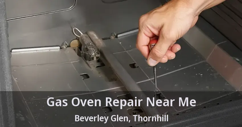Gas Oven Repair Near Me Beverley Glen, Thornhill - ON