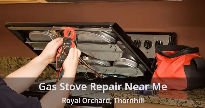Gas Stove Repair Near Me Royal Orchard, Thornhill - ON