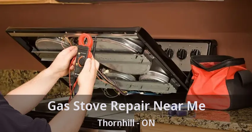 Gas Stove Repair Near Me Thornhill - ON