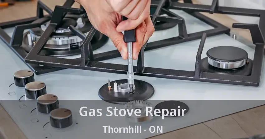 Gas Stove Repair Thornhill - ON