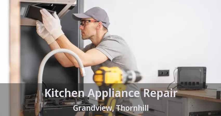 Kitchen Appliance Repair Grandview, Thornhill - ON