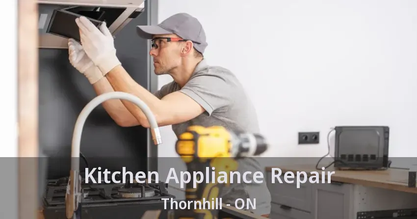 Kitchen Appliance Repair Thornhill - ON