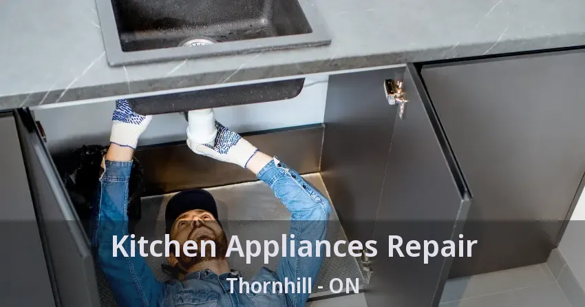 Kitchen Appliances Repair Thornhill - ON