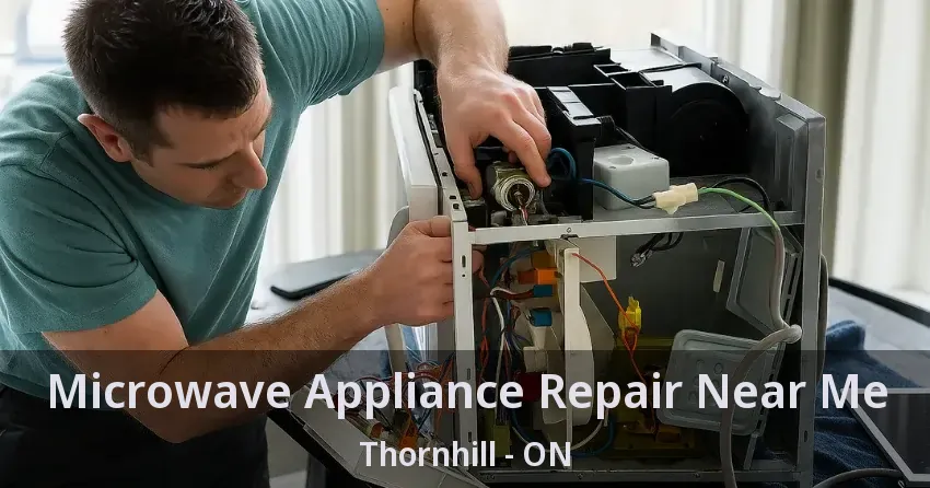 Microwave Appliance Repair Near Me Thornhill - ON